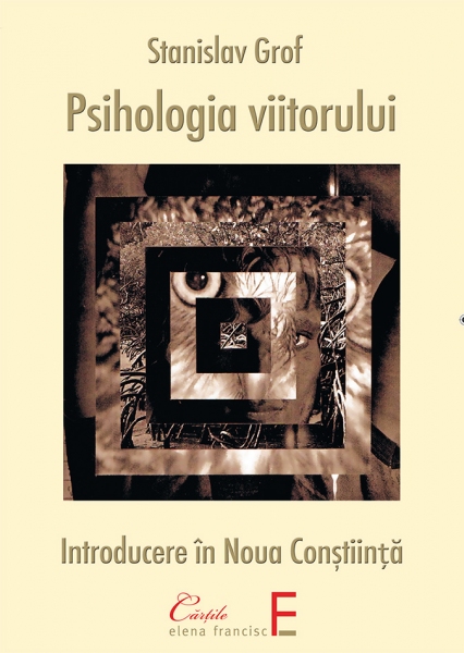 Stanislav Grof - Psihologia viitorului