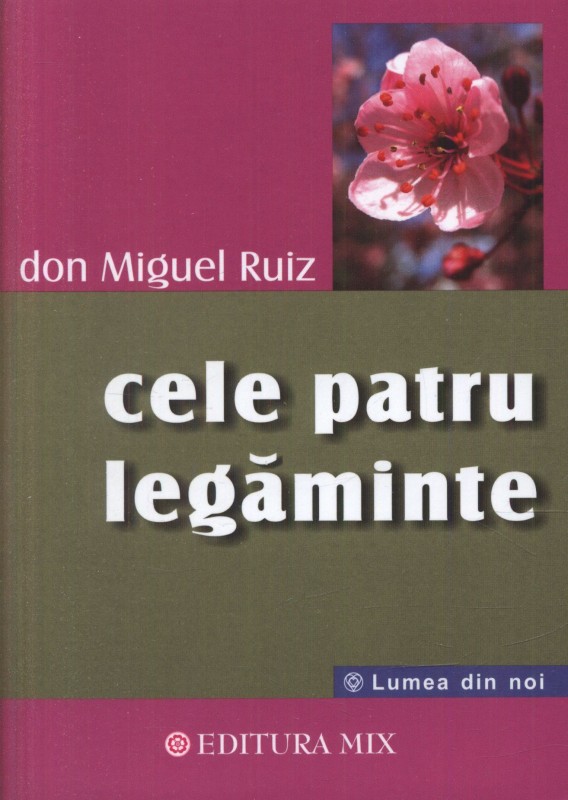 Don Miguel Ruiz - Cele Patru Legaminte
